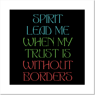 Spirit Lead Me When My Trust Is Without Borders Posters and Art